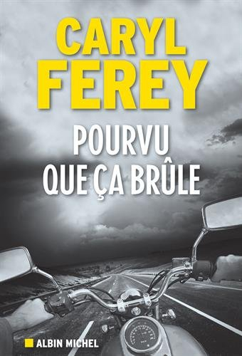 Pourvu que ça brûle : récit