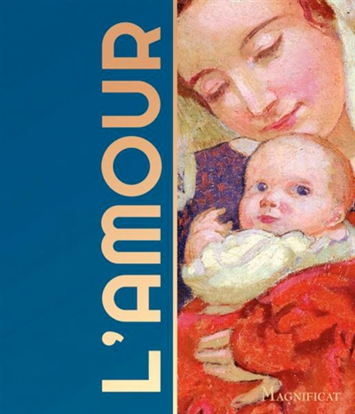 L'amour : les 100 plus beaux textes pour dire l'amour chrétien