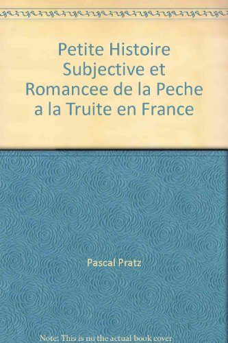 Petite histoire subjective et romancée de la pêche à la truite en France