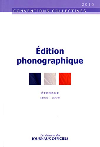 Edition phonographique : convention collective nationale du 30 juin 2008 (étendue par arrêté du 20 m