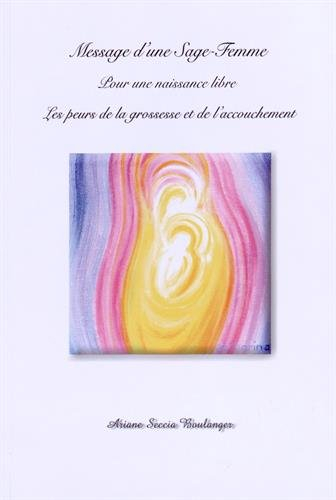message d'une sage-femme pour une naissance libre - les peurs de la grossesse et de l'accouchement
