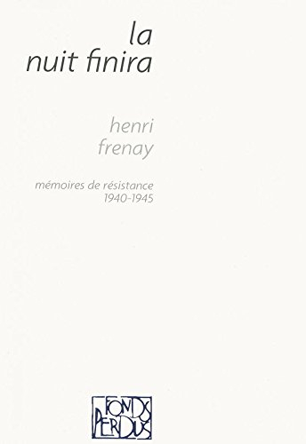 La nuit finira : mémoires de résistance, 1940-1945