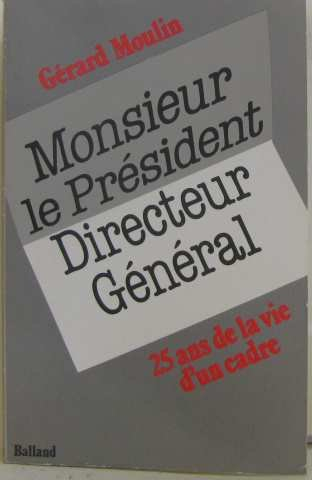 Monsieur le président directeur général : 25 ans de la vie d'un cadre