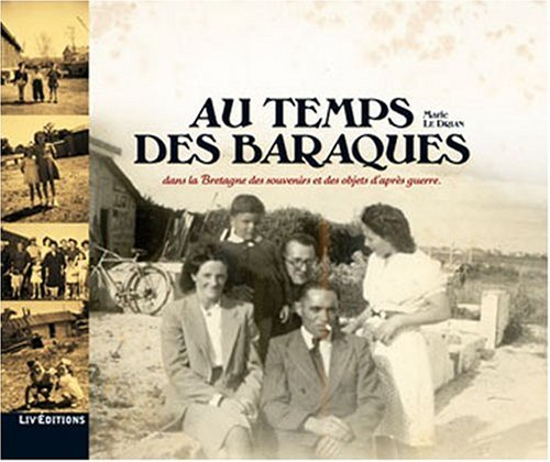 Au temps des baraques : dans la Bretagne des souvenirs et des objets d'après guerre