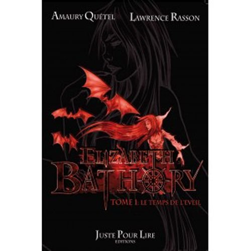 Elizabeth Bathory. Vol. 1. Le temps de l'éveil