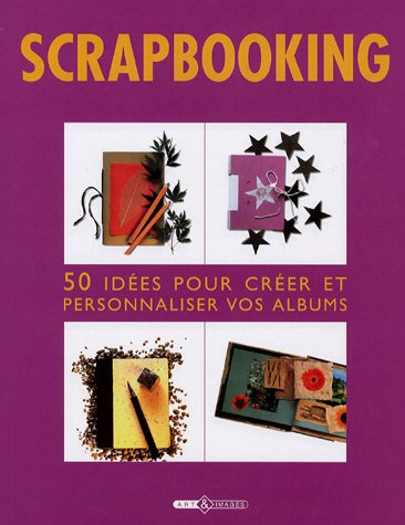 Scrapbooking : 50 idées pour créer et personnaliser vos albums