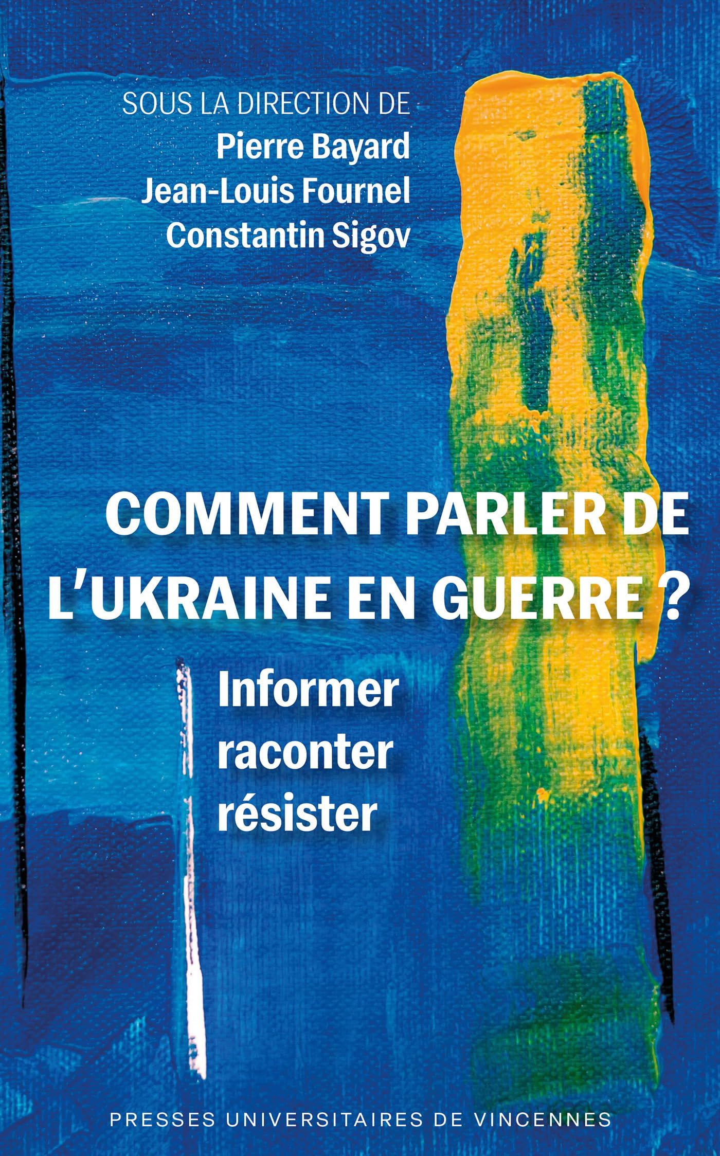 Comment parler de l'Ukraine en guerre ? : informer, raconter, résister