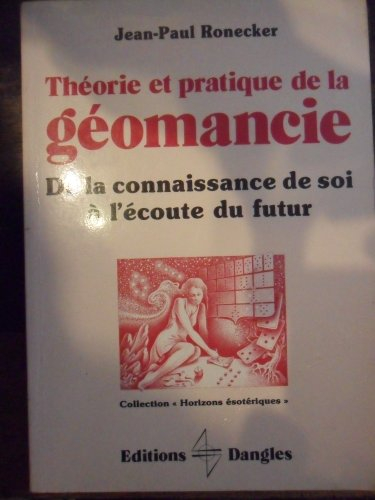Théorie et pratique de la géomancie : de la connaissance de soi à l'écoute du futur