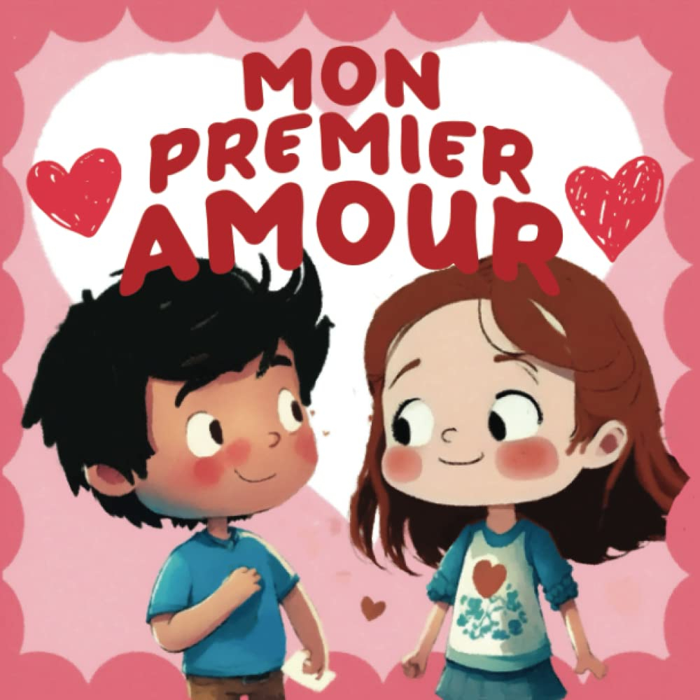 Mon premier amour: un livre jeunesse sur le sentiment amoureux et le langage d'amour des enfants - c
