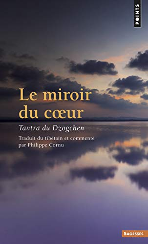 Le miroir du coeur de Vajrasattva : tantra du Dzogchen. La libération spontanée des tendances karmiq