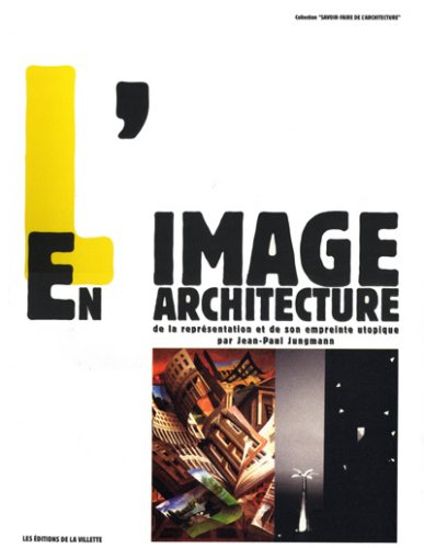 L'image en architecture : de la représentation et de son empreinte utopique