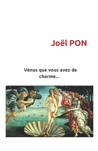 Vénus que vous avez de charme...