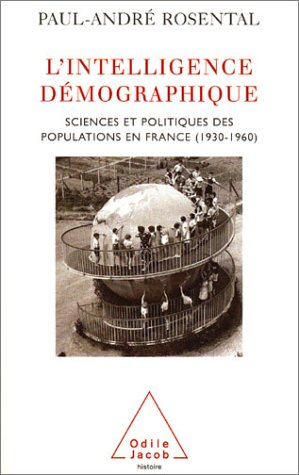 L'intelligence démographique : sciences et politiques des populations en France : 1930-1960
