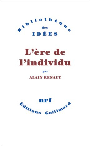 L'Ere de l'individu : contribution à une histoire de la subjectivité