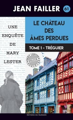 Une enquête de Mary Lester. Vol. 61. Le château des âmes perdues. Vol. 1. Tréguier