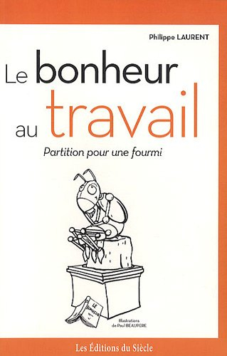Le bonheur au travail : partition pour une fourmi