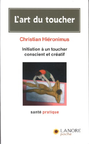 L'art du toucher : initiation à un toucher conscient et créatif