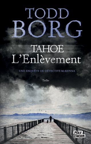 Une enquête du détective McKenna. Tahoe : l'enlèvement
