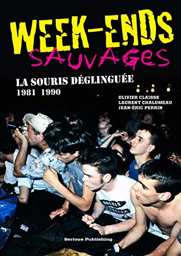 Week-ends sauvages : La Souris déglinguée, 1981-1990