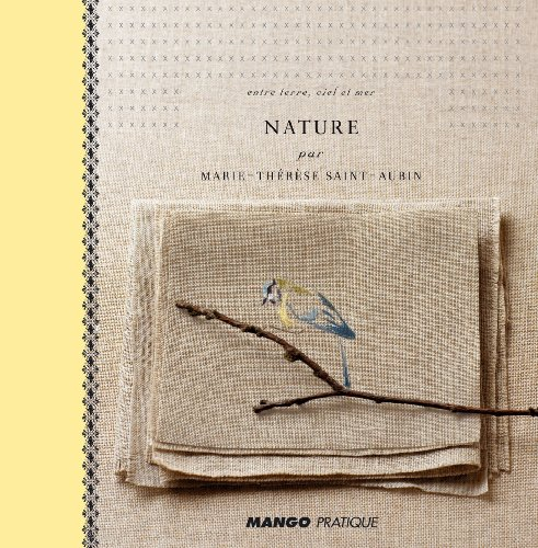 Nature : par Marie-Thérèse de Saint-Aubin : entre terre, ciel et mer