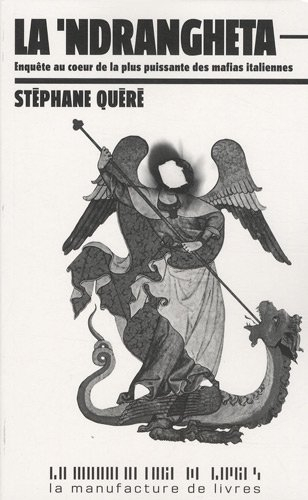 La 'Ndrangheta : enquête au coeur de la plus puissante des mafias italiennes