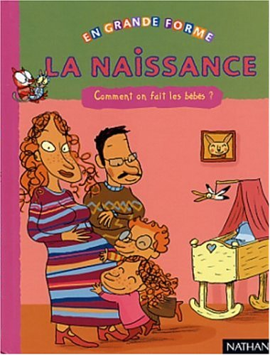 La naissance : comment on fait les bébés ?