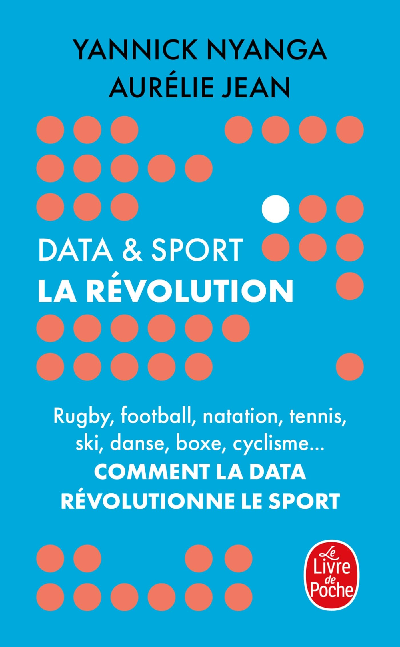Data & sport : la révolution : rugby, football, natation, tennis, ski, danse, boxe, cyclisme... comm