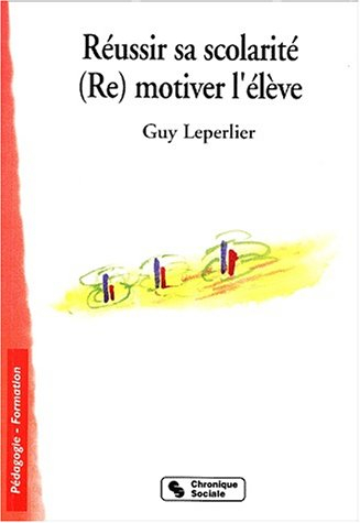 Réussir sa scolarité, re-motiver l'élève