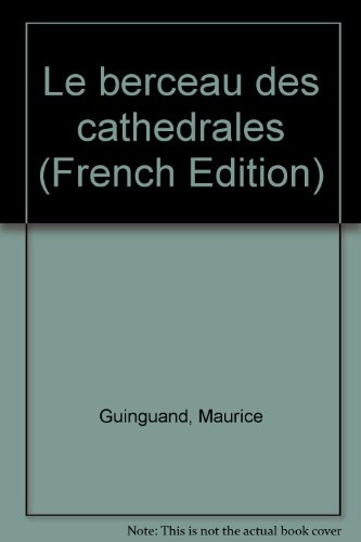 Le Berceau des cathédrales