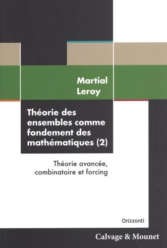 Théorie des ensembles comme fondement des mathématiques. Vol. 2. Théorie avancée, combinatoire et fo