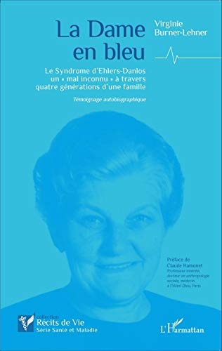 La dame en bleu : le syndrome d'Ehlers-Danlos, un mal inconnu à travers quatre générations d'une fam