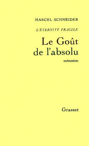 L'éternité fragile : mémoires intimes. Vol. 4. Le Goût de l'absolu