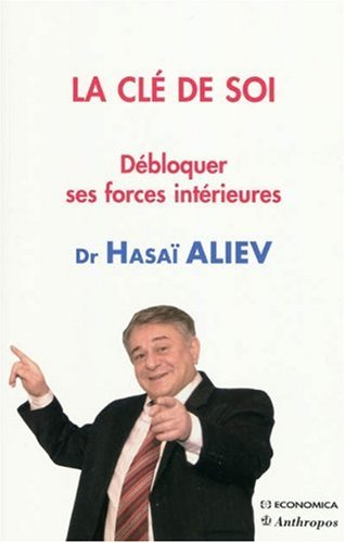 La clé de soi : la méthode La clé permet d'éliminer le stress et d'atteindre des hauteurs inaccessib