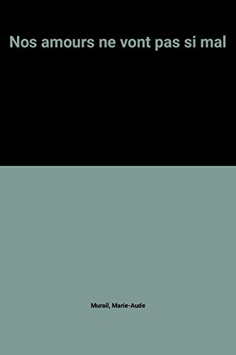 nos amours ne vont pas si mal