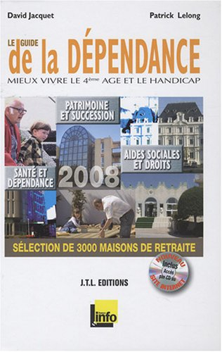 le guide de la dépendance : mieux vivre le 4ème âge et le handicap
