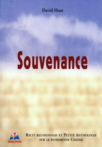 souvenance : récit réunionnais et petite anthologie sur le patrimoine créole