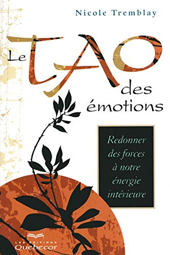 Le Tao des émotions : redonner des forces à notre énergie intérieure