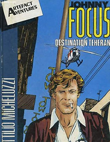 Destination Téhéran (Johnny Focus .)
