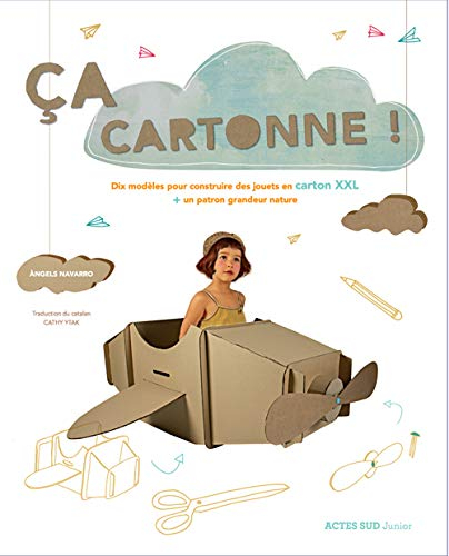 Ca cartonne ! : dix modèles pour construire des jouets en carton XXL + un patron grandeur nature