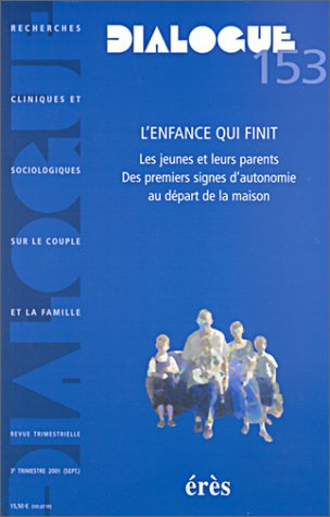 Dialogue, n° 153. L'enfance qui finit : les jeunes et leurs parents, des premiers signes d'autonomie