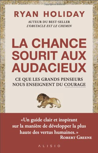 Le choix du courage : 60 enseignements pour cultiver cette vertu qui est en vous