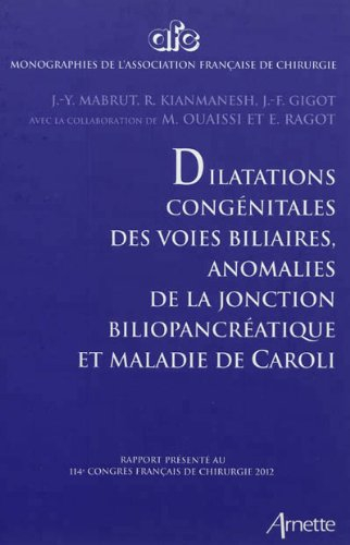 Dilatations congénitales des voies biliaires, anomalies de la jonction biliopancréatique et maladie 
