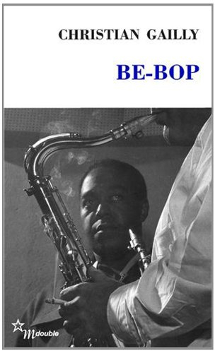 Be-bop. Le swing Gailly