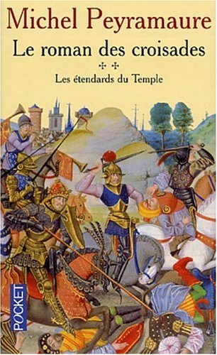 Le roman des croisades. Vol. 2. Les étendards du Temple
