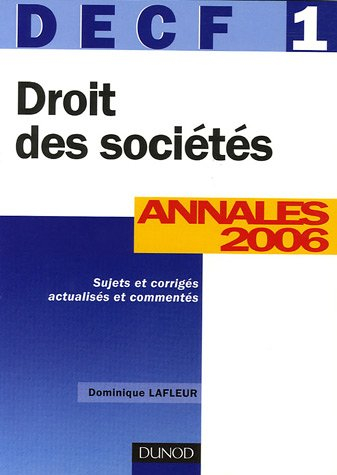 Droit des sociétés, DECF 1 : annales 2006, énoncés et corrigés commentés