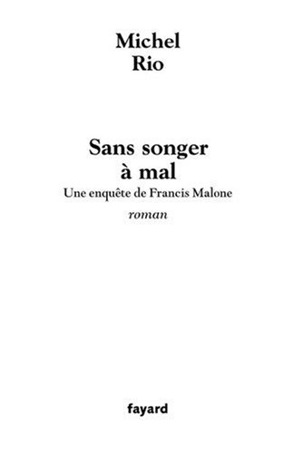Sans songer à mal : une enquête de Francis Malone