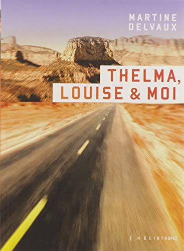 Thelma, Louise & moi
