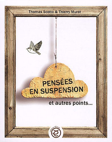 Pensées en suspension : et autres points...