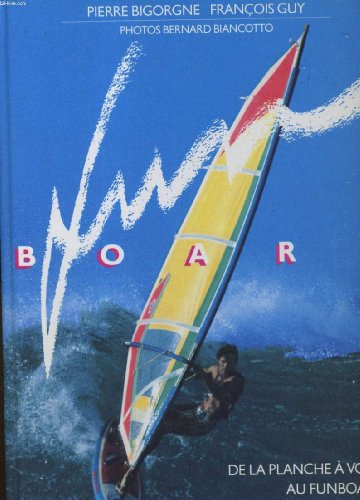 Funboard. Vol. 1. De la planche à voile au funboard