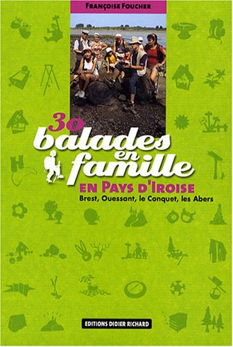 30 balades en famille en pays d'Iroise : Brest, Ouessant, Le Conquet, les Abers